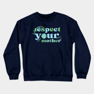 Respect your Mother Crewneck Sweatshirt